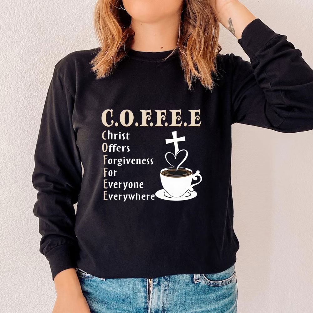 Christ Offers Forgiveness for Everyone Everywhere Coffee Long Sleeve T ...