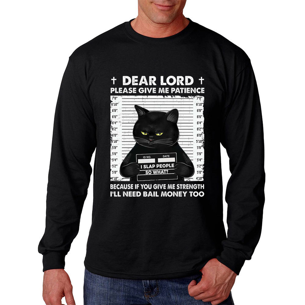 Dear Lord Please Give Me Patience Long Sleeve Tee