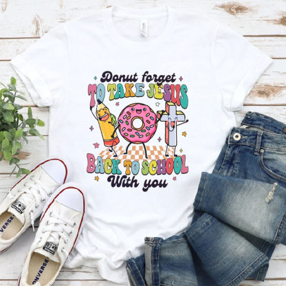 Donut Forget To Take Jesus Back To School With You T-Shirt