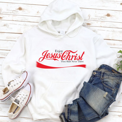 Enjoy Jesus Christ Thou Shalt Never Thirst Hoodie