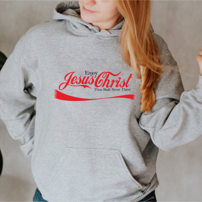 Enjoy Jesus Christ Thou Shalt Never Thirst Hoodie