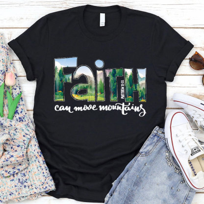 Faith Can Move Mountains T-Shirt