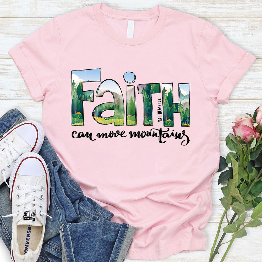 Faith Can Move Mountains T-Shirt