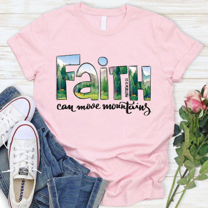 Faith Can Move Mountains T-Shirt