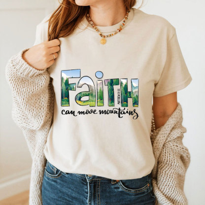 Faith Can Move Mountains T-Shirt