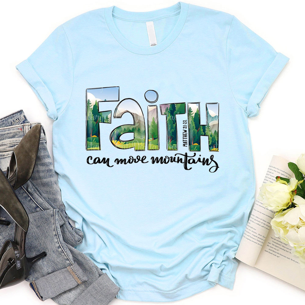 Faith Can Move Mountains T-Shirt