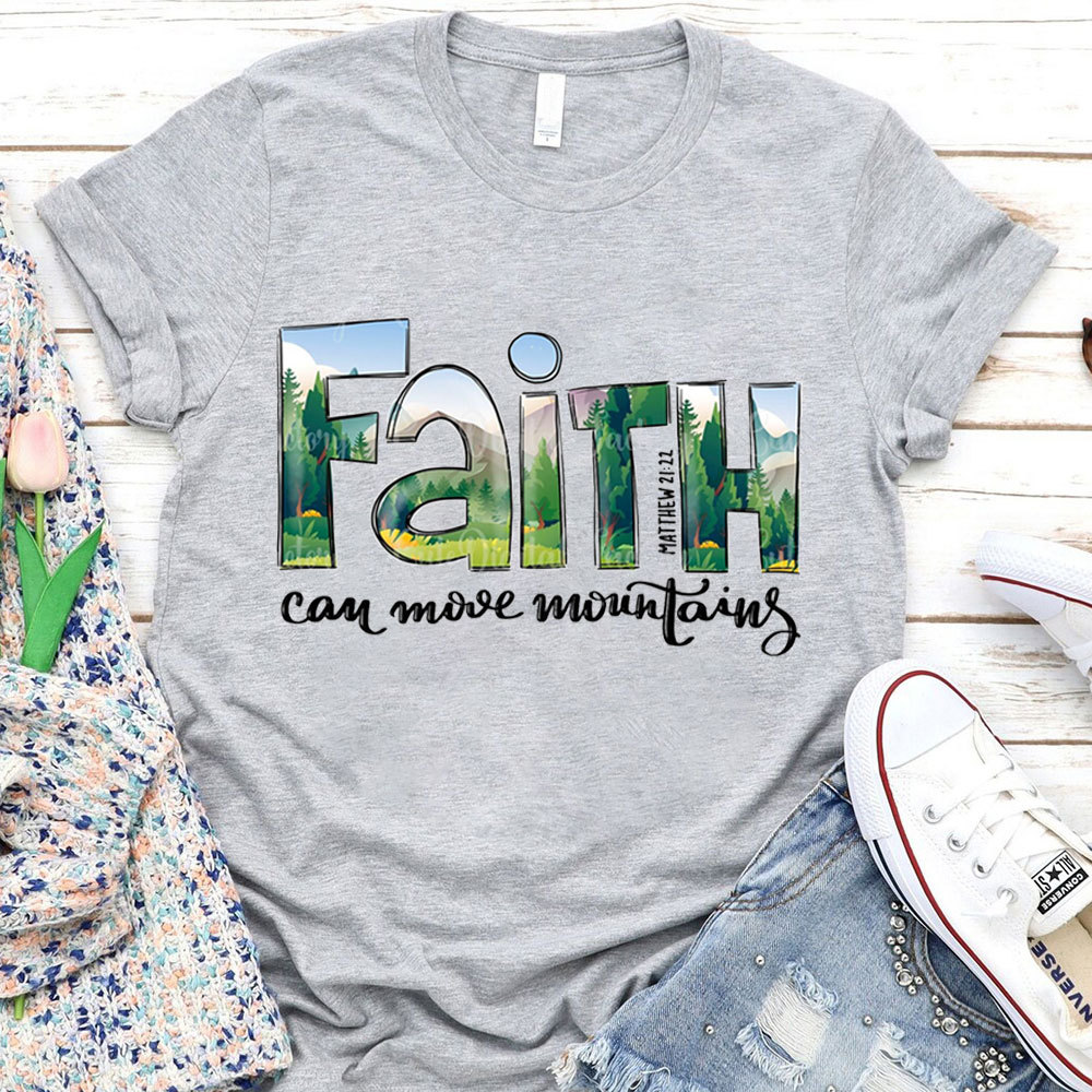 Faith Can Move Mountains T-Shirt
