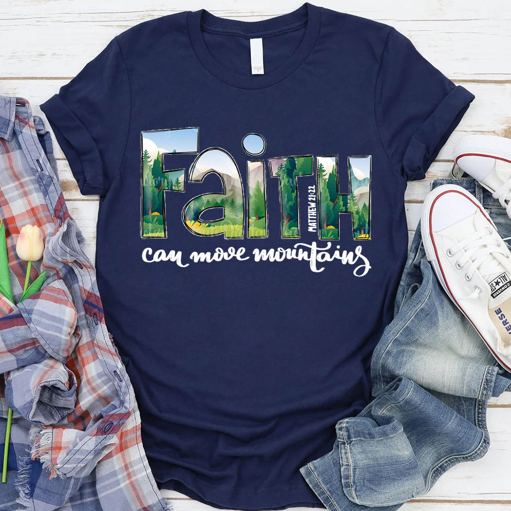 Faith Can Move Mountains T-Shirt