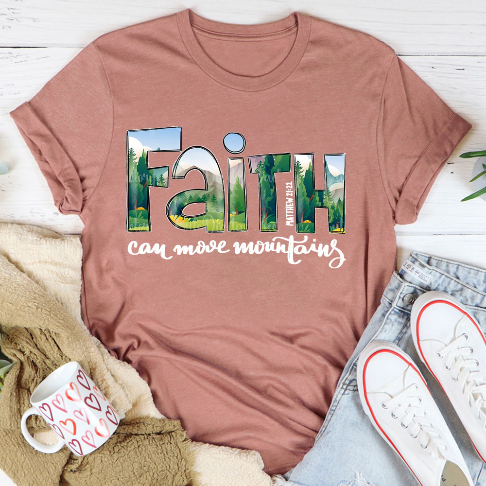 Faith Can Move Mountains T-Shirt