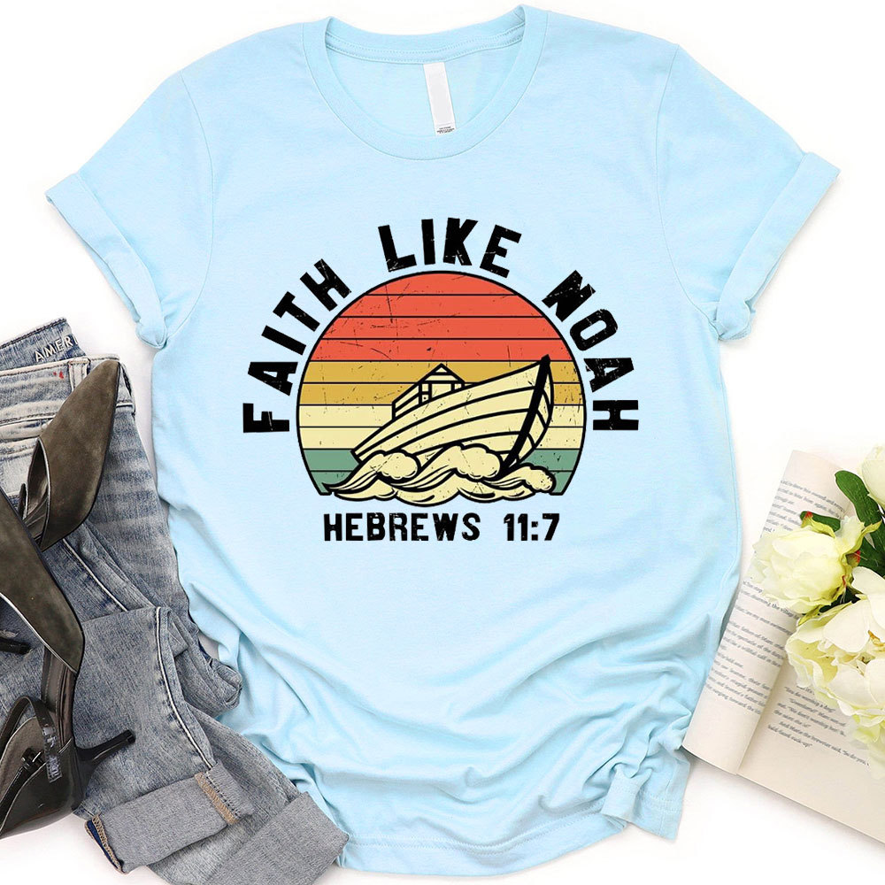 Faith Like Noah T-Shirt