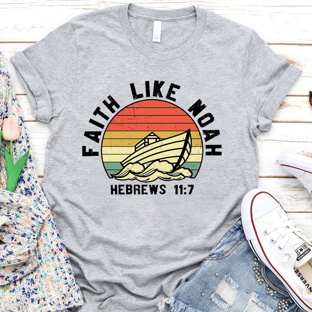 Faith Like Noah T-Shirt