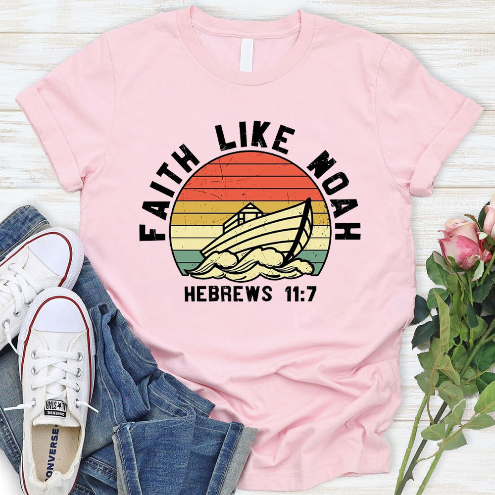 Faith Like Noah T-Shirt