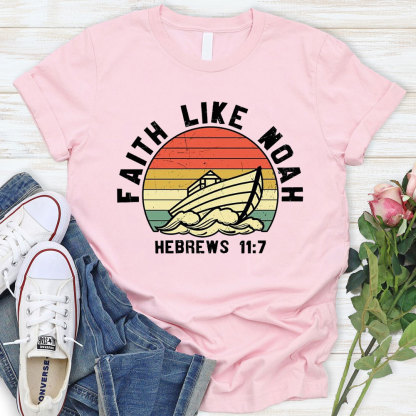 Faith Like Noah T-Shirt