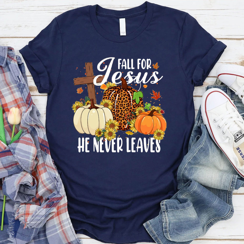 Fall For Jesus He Never Leaves Autumn T-Shirt
