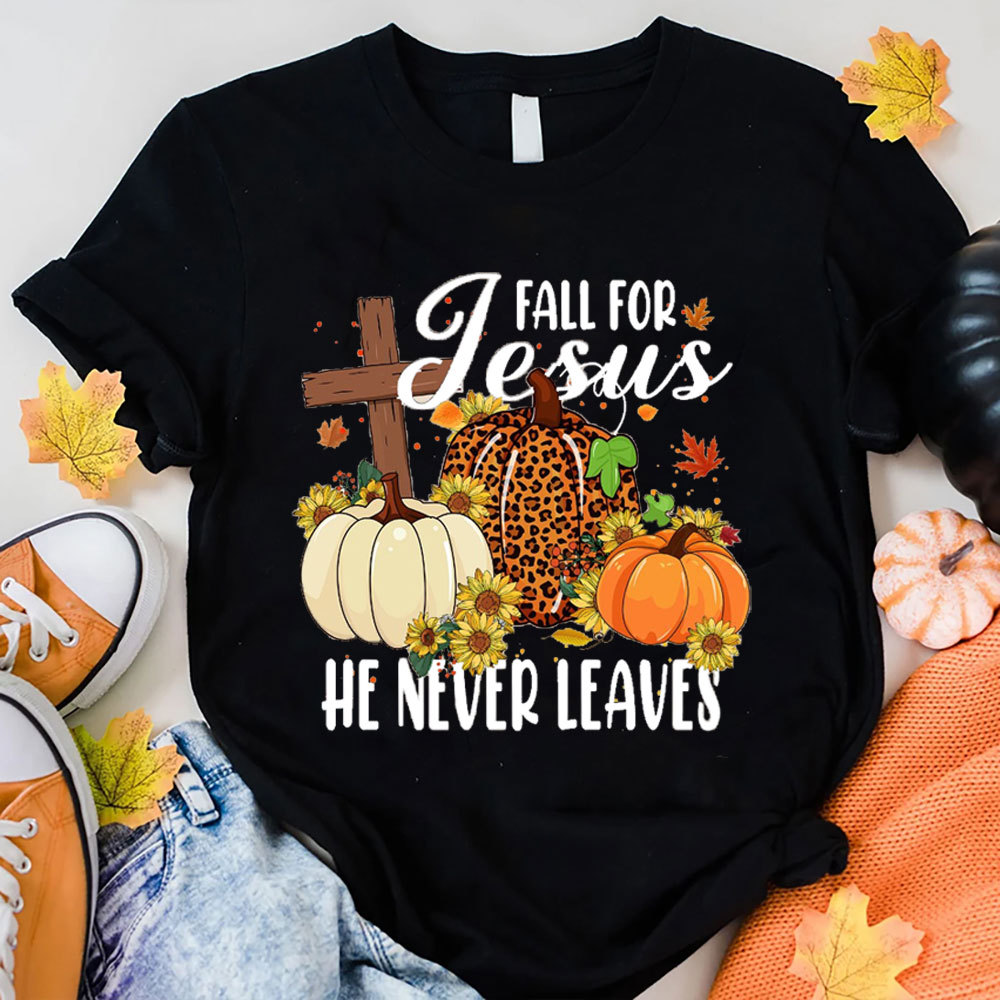 Fall For Jesus He Never Leaves Autumn T-Shirt