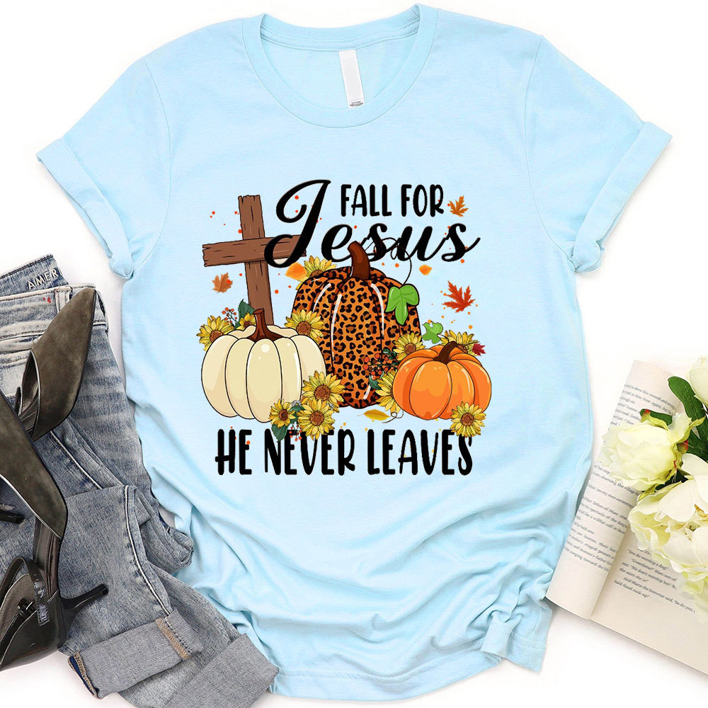 Fall For Jesus He Never Leaves Autumn T-Shirt