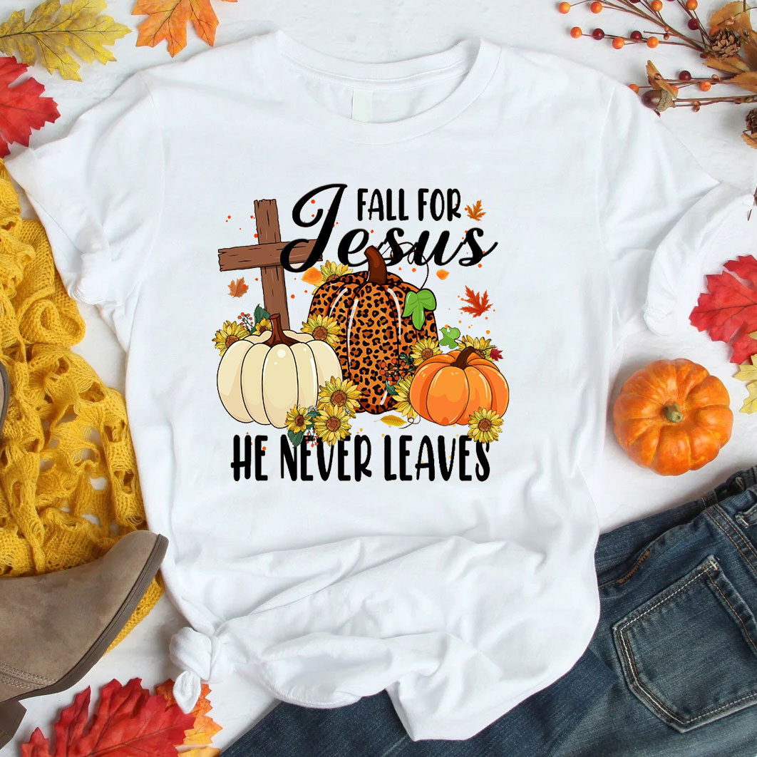 Fall For Jesus He Never Leaves Autumn T-Shirt