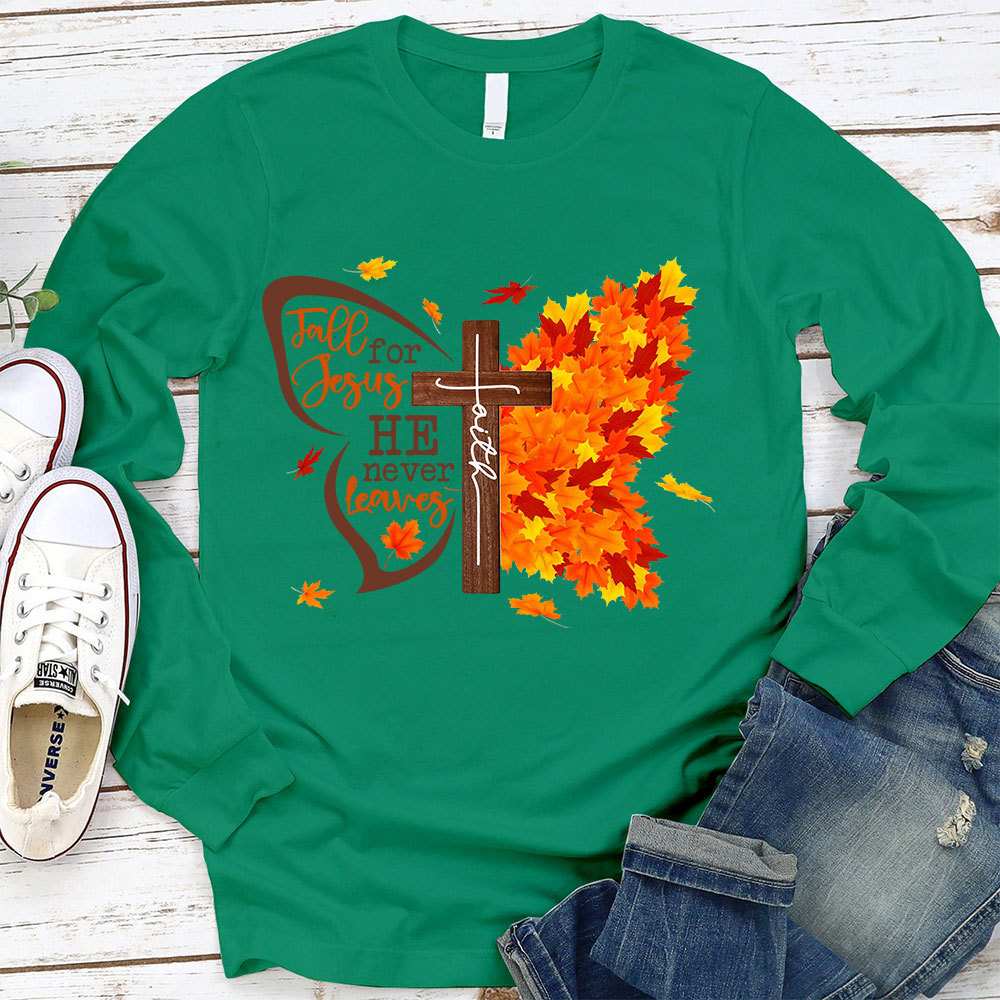 Fall For Jesus He Never Leaves Long Sleeve T-Shirt