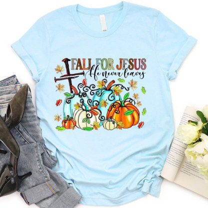Fall For Jesus He Never Leaves T-Shirt