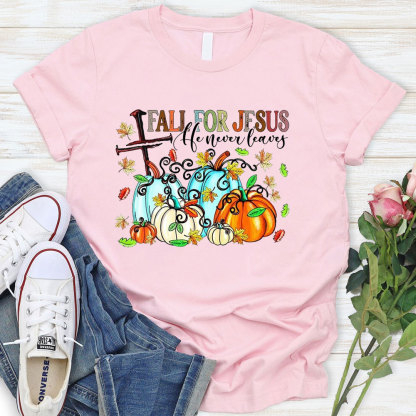 Fall For Jesus He Never Leaves T-Shirt