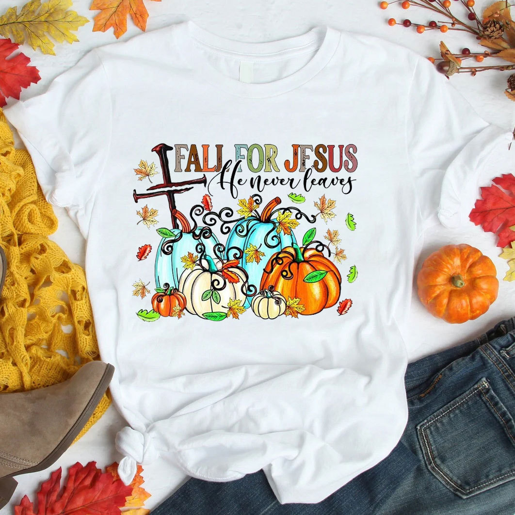 Fall For Jesus He Never Leaves T-Shirt