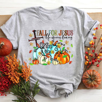 Fall For Jesus He Never Leaves T-Shirt