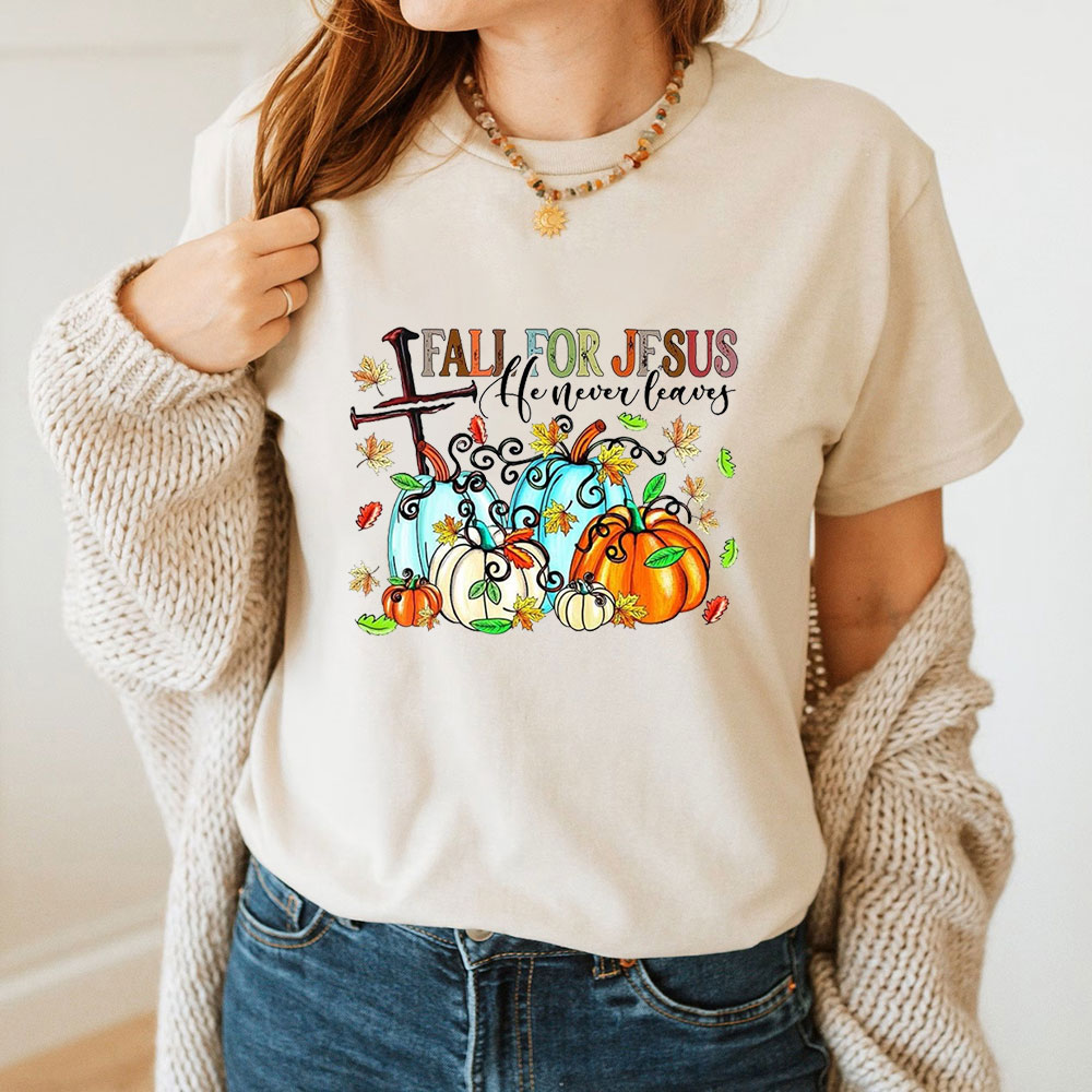 Fall For Jesus He Never Leaves T-Shirt