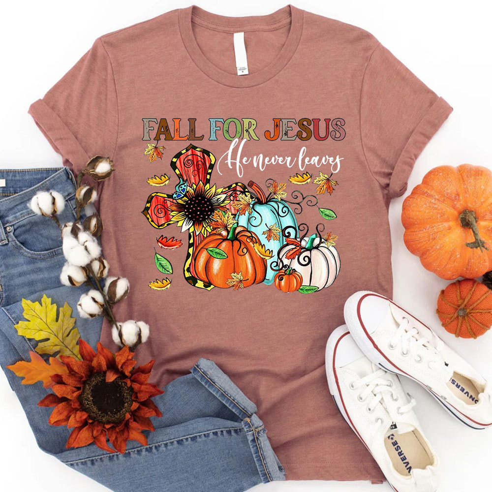 Fall For Jesus He Never Leaves Tee