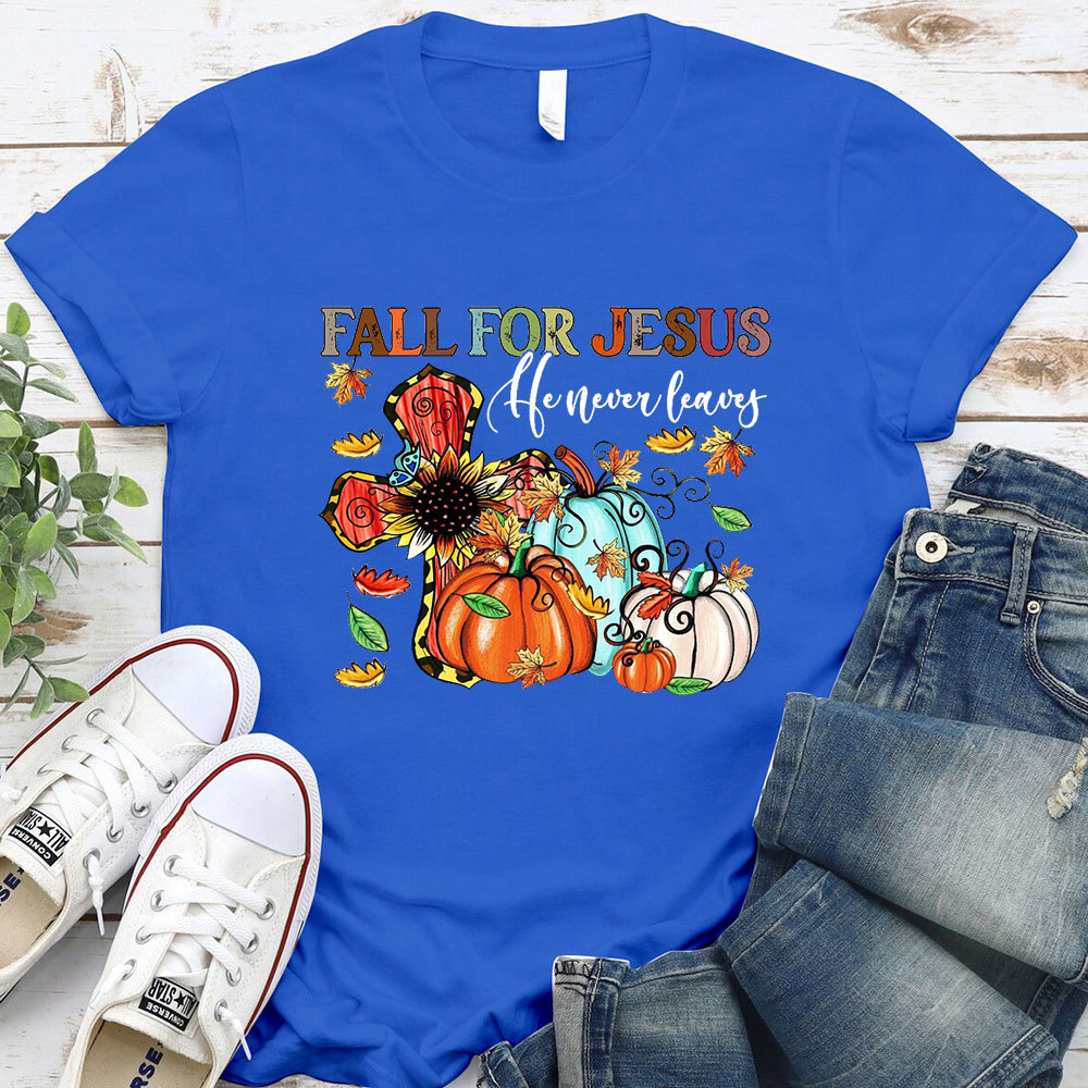 Fall For Jesus He Never Leaves Tee