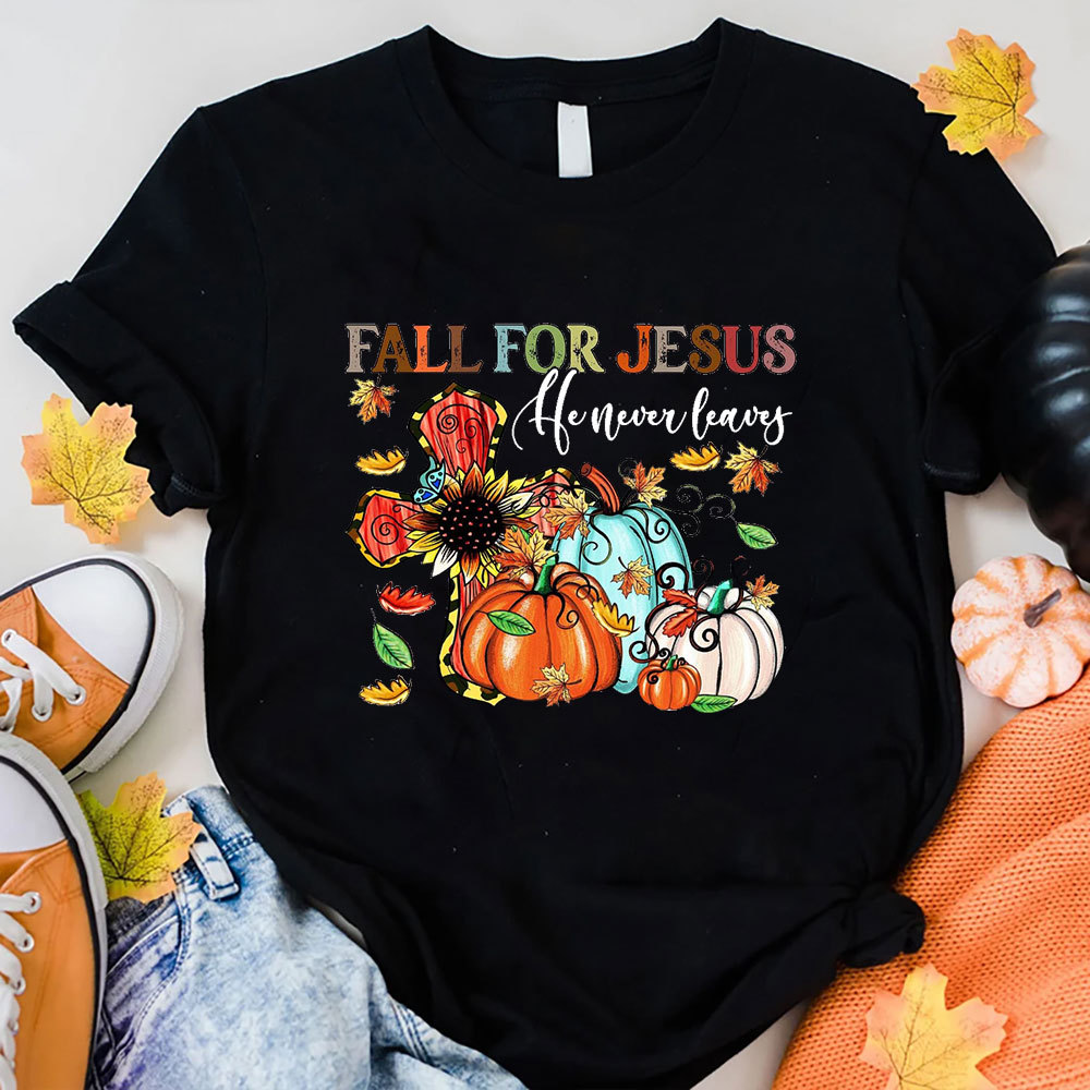 Fall For Jesus He Never Leaves Tee