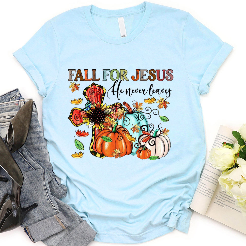 Fall For Jesus He Never Leaves Tee