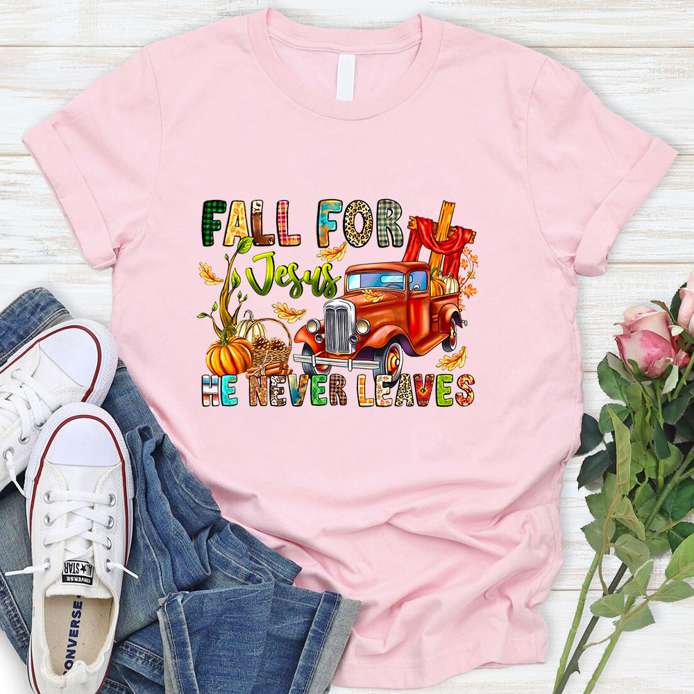 Fall For Jesus He Never Leaves Thanksgiving T-Shirt