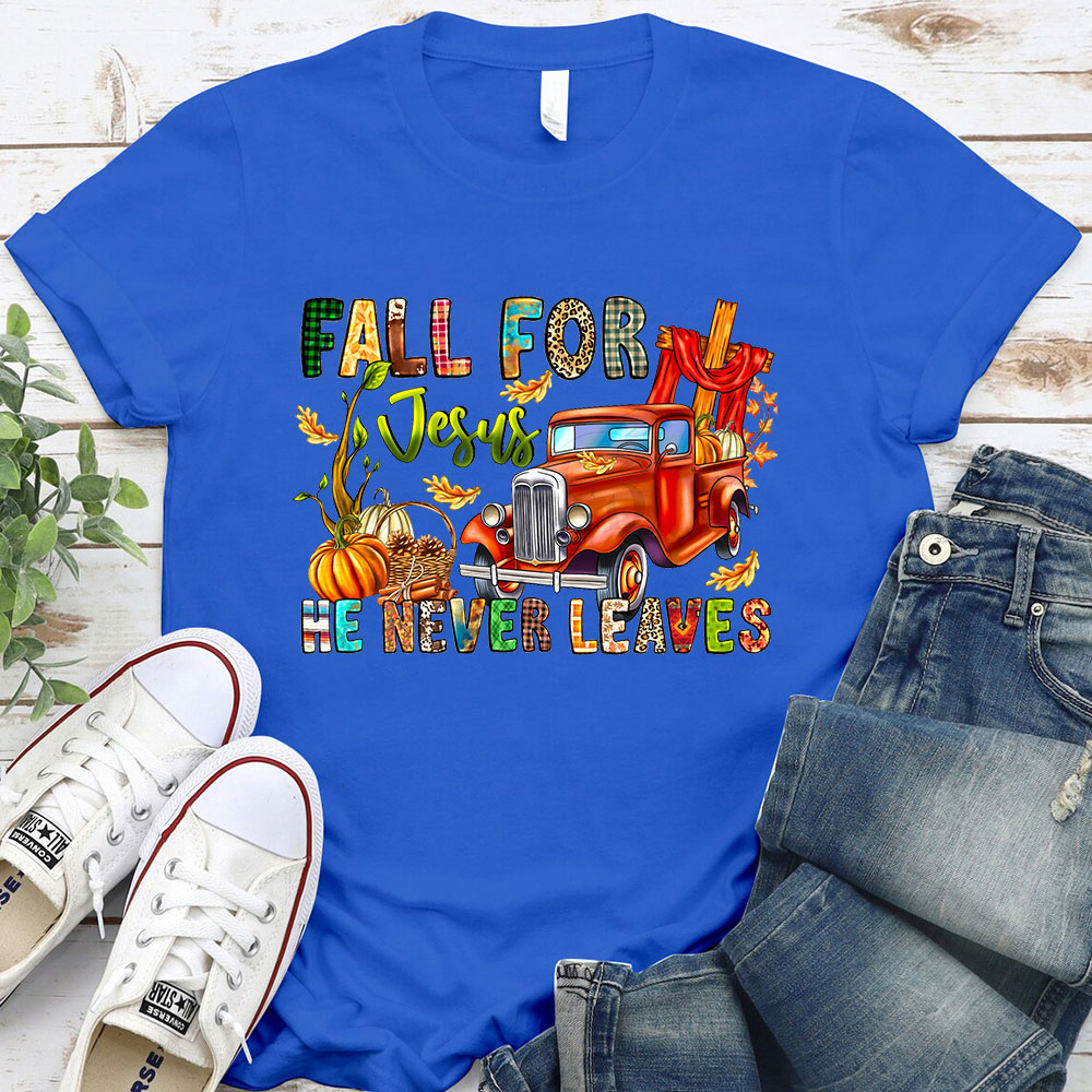 Fall For Jesus He Never Leaves Thanksgiving T-Shirt
