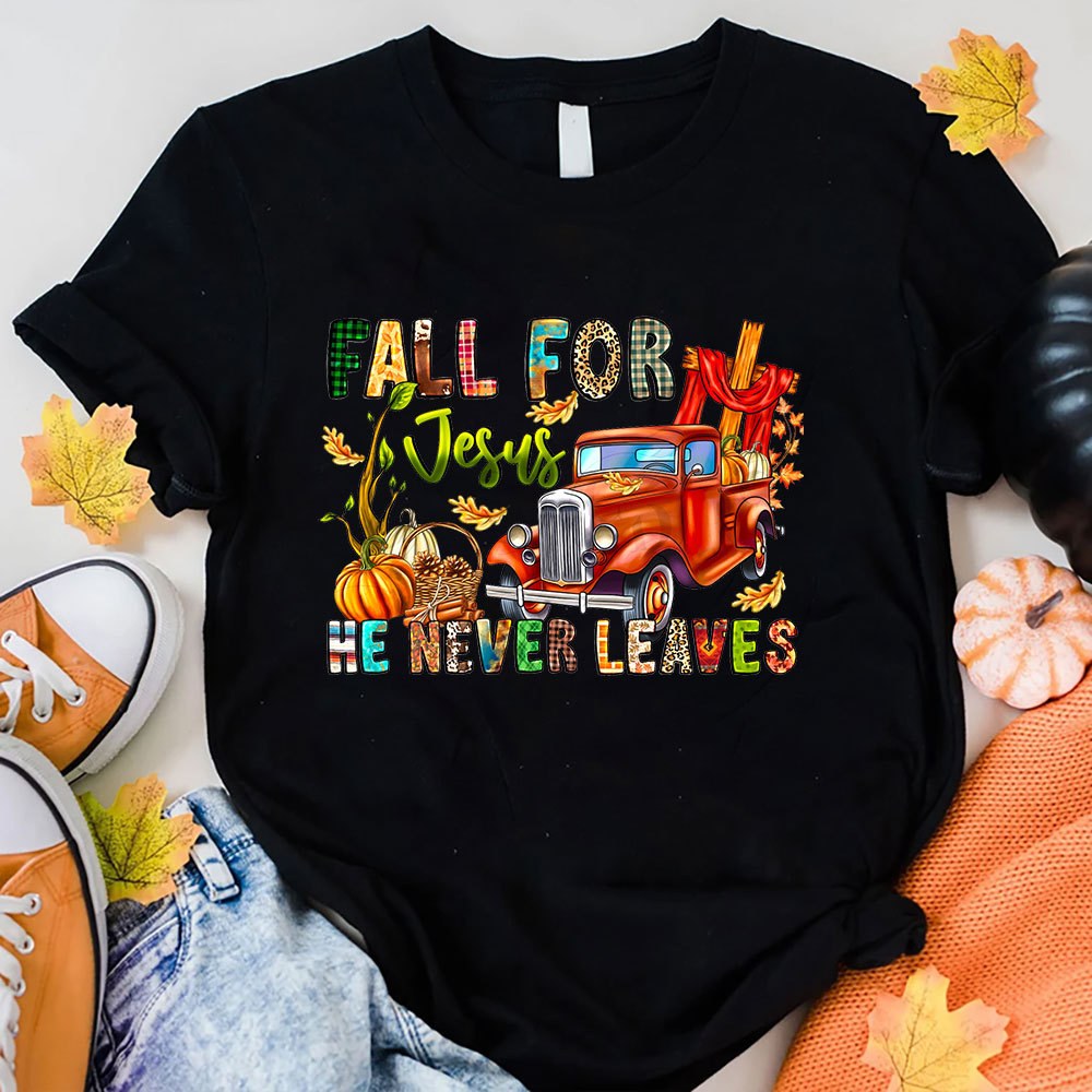 Fall For Jesus He Never Leaves Thanksgiving T-Shirt