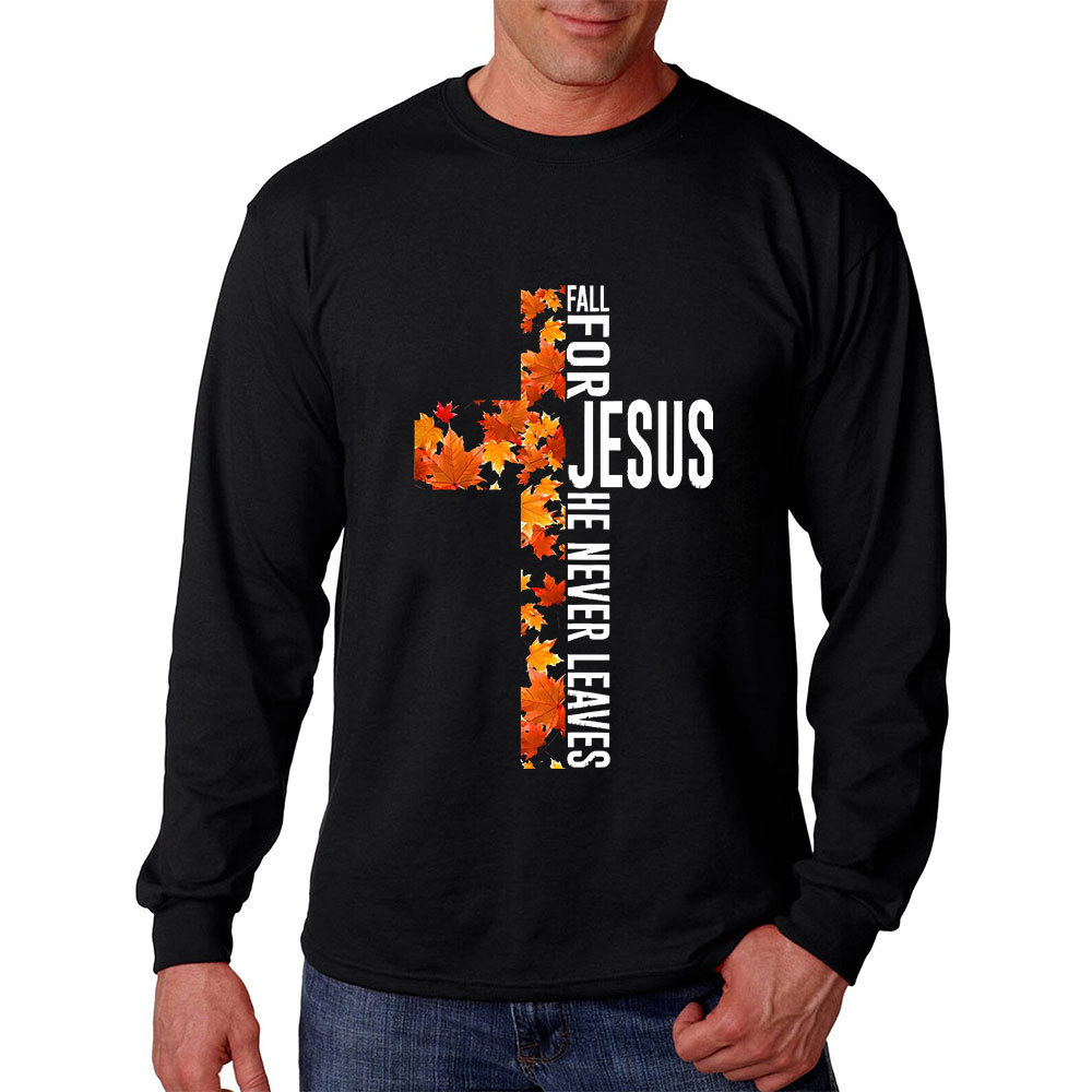 Fall for Jesus He Never Leaves Christian Cross Long Sleeve T-Shirt