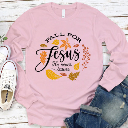 Fall for Jesus He Never Leaves Faith Long Sleeve T-Shirt