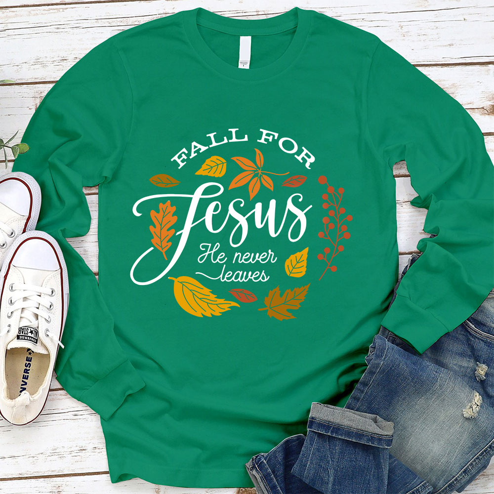 Fall for Jesus He Never Leaves Faith Long Sleeve T-Shirt