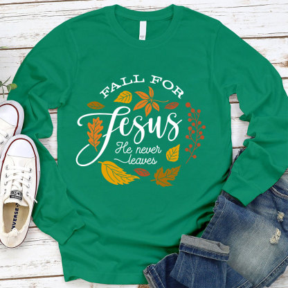 Fall for Jesus He Never Leaves Faith Long Sleeve T-Shirt