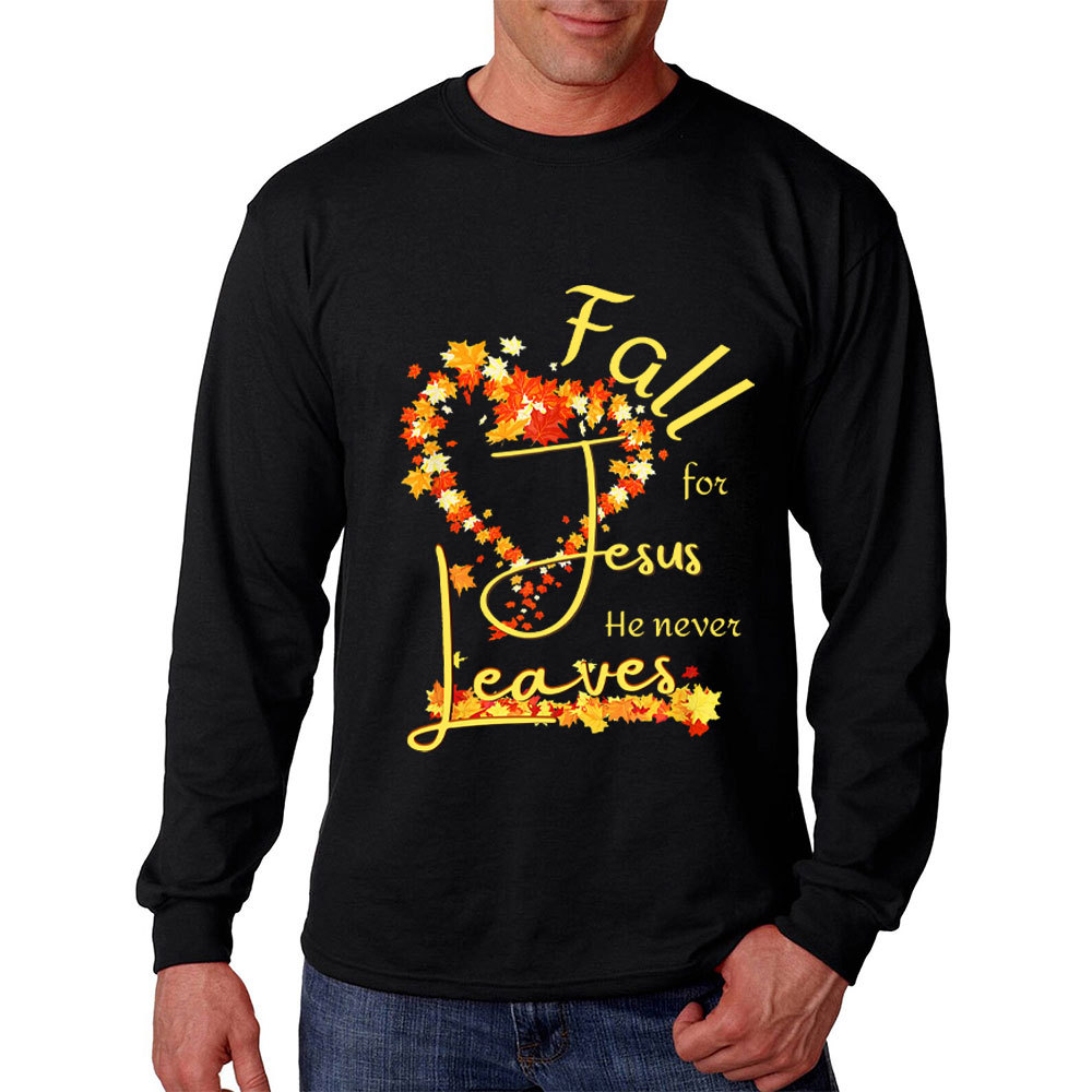 Fall For Jesus He Never Leaves Heart Long Sleeve Shirt