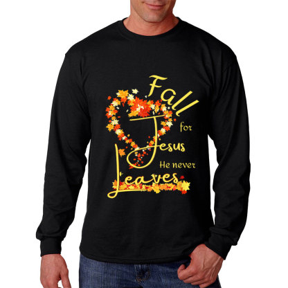 Fall For Jesus He Never Leaves Heart Long Sleeve Shirt