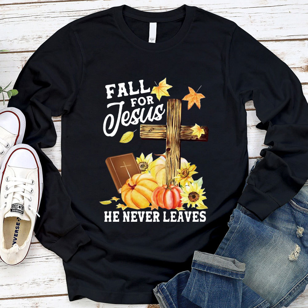 Fall For Jesus He Never Leaves Unisex Long Sleeve Tee
