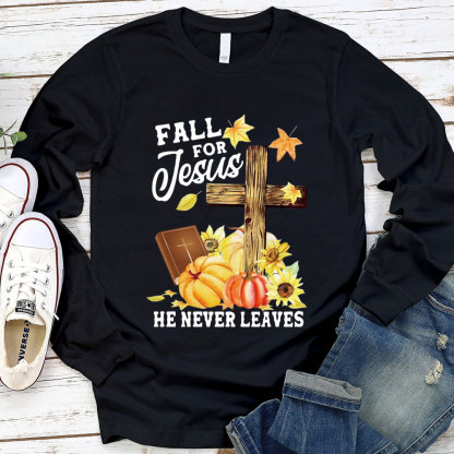 Fall For Jesus He Never Leaves Unisex Long Sleeve Tee