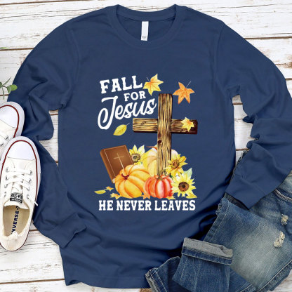 Fall For Jesus He Never Leaves Unisex Long Sleeve Tee
