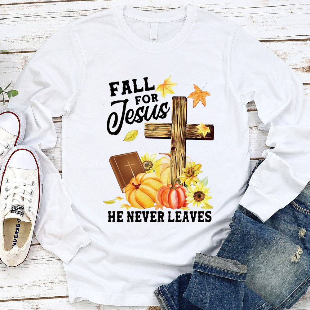 Fall For Jesus He Never Leaves Unisex Long Sleeve Tee