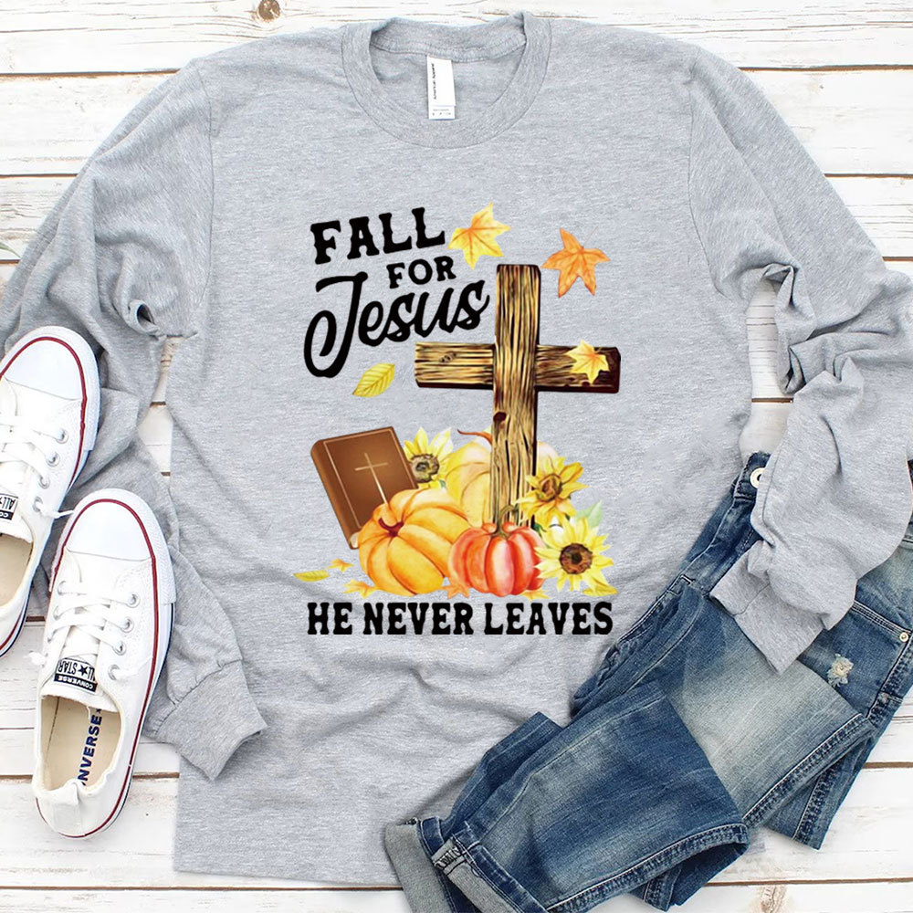 Fall For Jesus He Never Leaves Unisex Long Sleeve Tee
