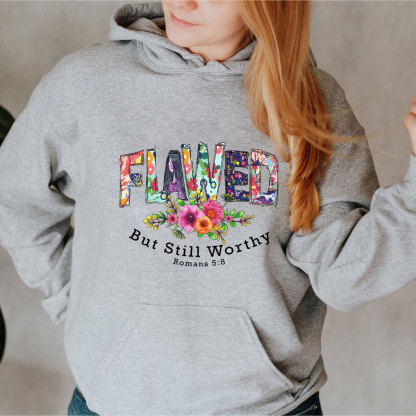 Flawed But Still Worthy Hoodie