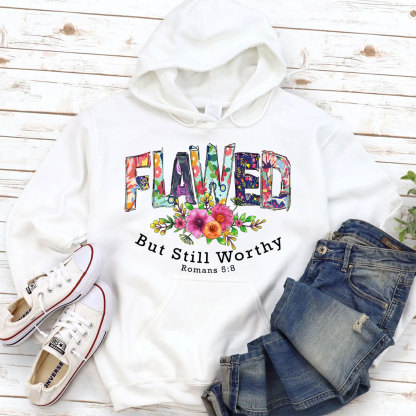 Flawed But Still Worthy Hoodie