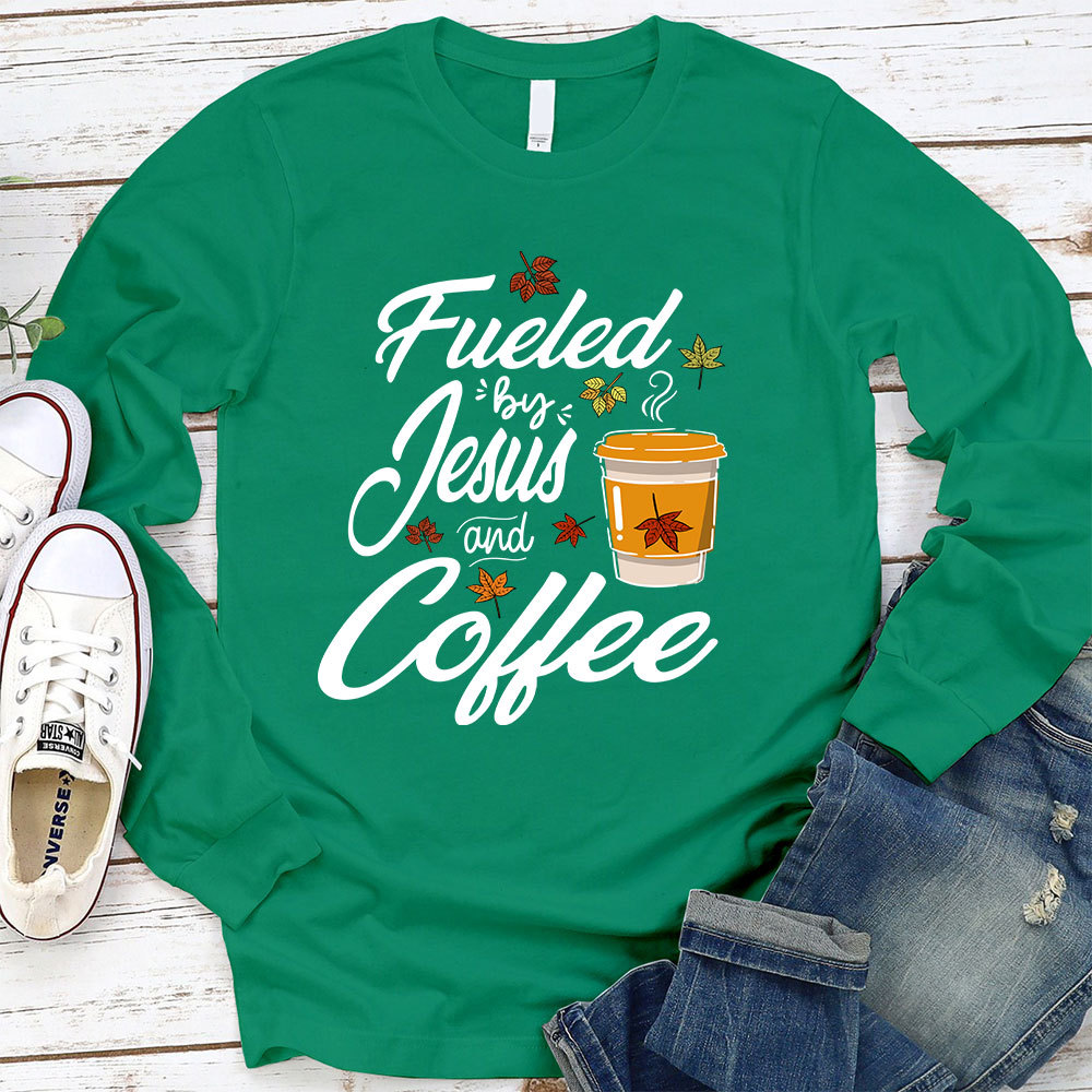Fueled by Coffee and Jesus Long Sleeve T-Shirt