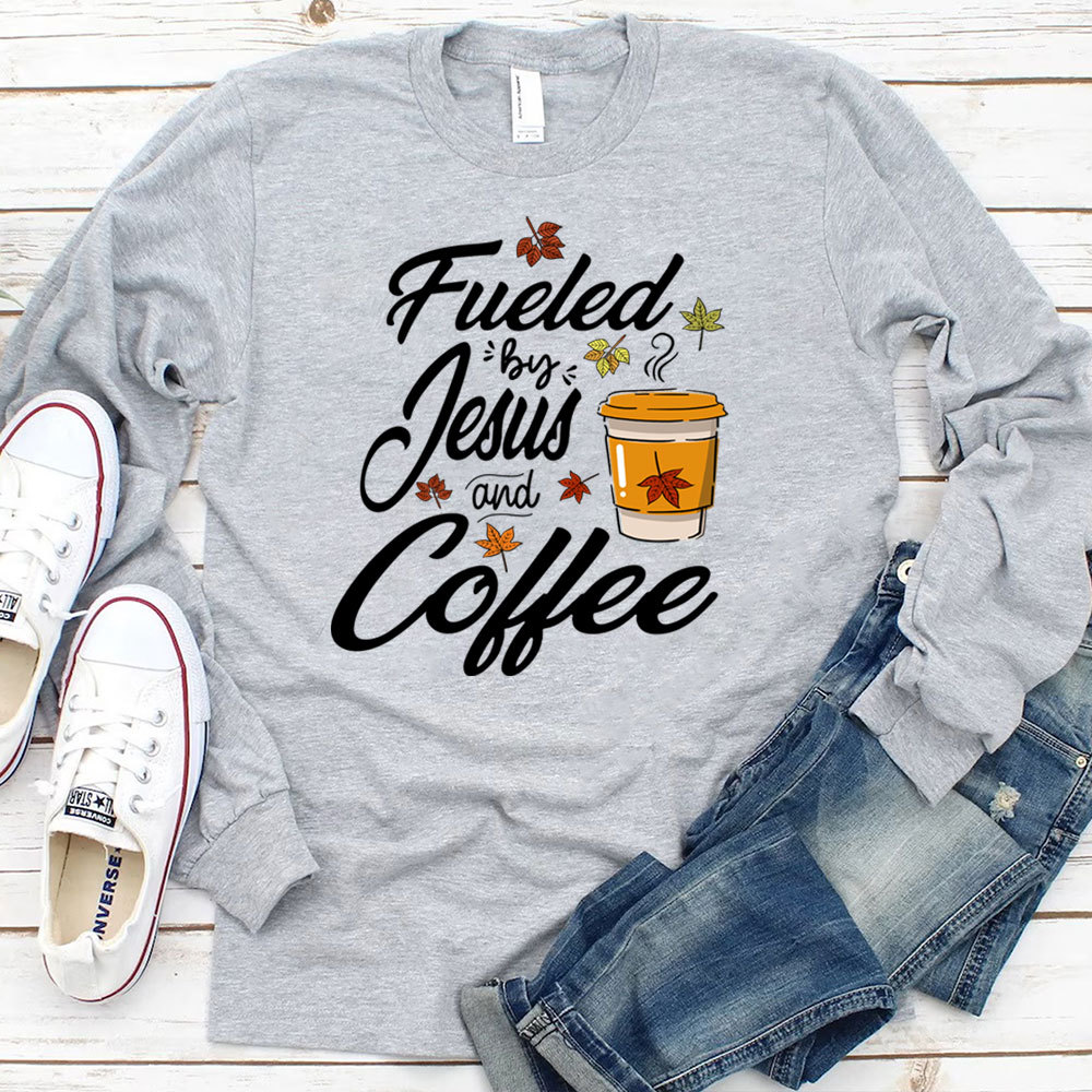 Fueled by Coffee and Jesus Long Sleeve T-Shirt