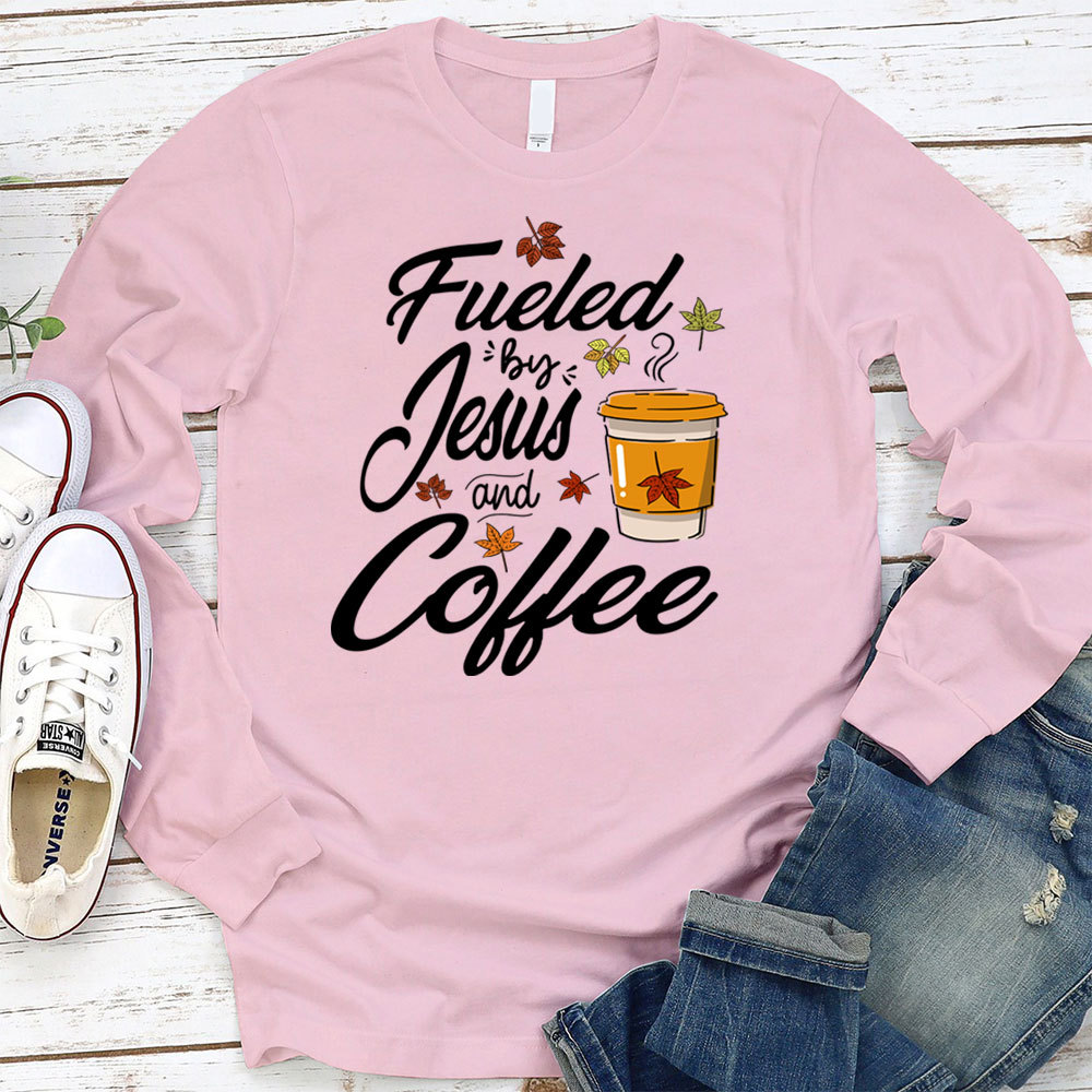 Fueled by Coffee and Jesus Long Sleeve T-Shirt